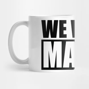 We Want Mania Mug